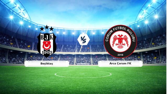 CANLI | Beşiktaş - Arca Çorum FK Maç İçin Heyecan Dorukta! Maç Ne Zaman, Saat Kaçta ve Hangi Kanalda?