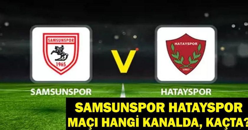 Samsunspor Hatayspor Eşleşmesi Ne zaman, hangi kanal? Olası 11ler