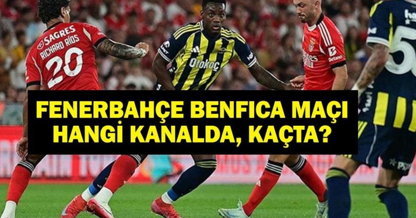 FENERBAHÇE BENFICA HANGİ KANALDA? Fenerbahçe Benfica Maçı Ne Zaman? Kerem Aktürkoğlu Oynayacak Mı? İşte İlk 11’ler…