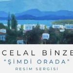 A. Celal Binzet’ten ‘Şimdi Orada’ sergisi – Son Dakika Kültür-Sanat Haberleri